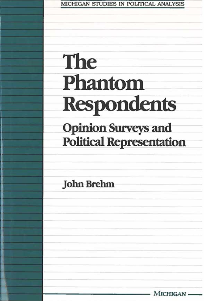 The Phantom Respondents: Opinion Surveys and Political Representation (Michigan Studies In Political Analysis)