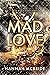 Mad Love (Mad World, #3)