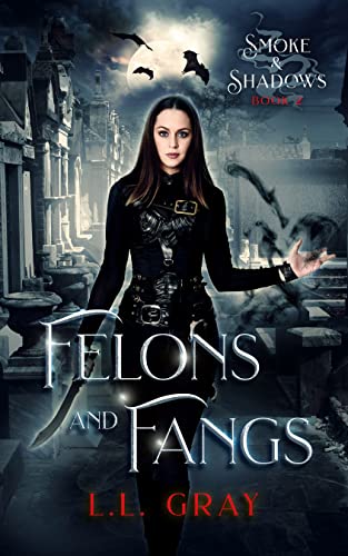 Felons and Fangs (Smoke and Shadows, #2)