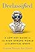 Declassified: A Low-Key Guide to the High-Strung World of Classical Music
