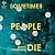 Sometimes People Die
