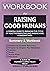 Workbook For Raising Good H...