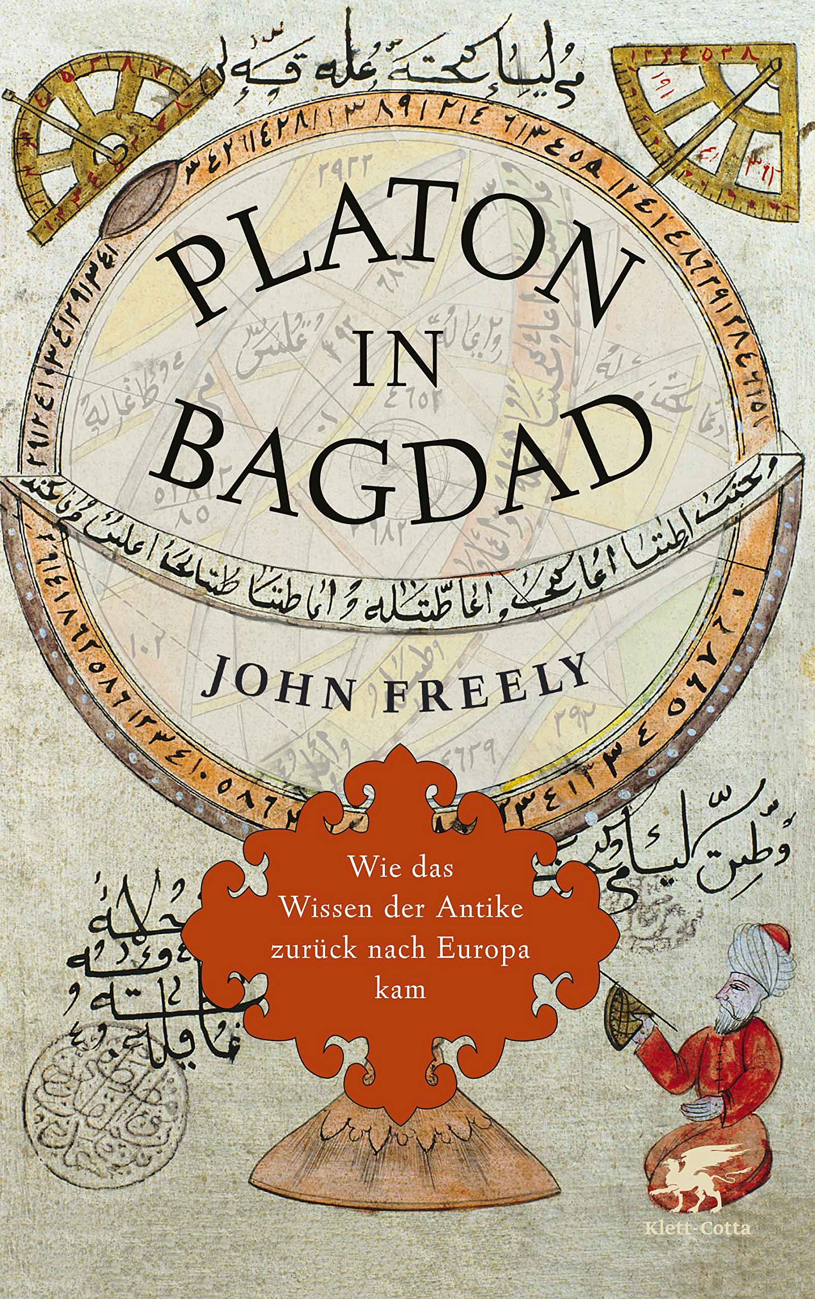 Platon in Bagdad: Wie das Wissen der Antike zurück nach Europa kam (Hardcover)