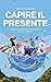 Capire il presente: Guida alla complessità del mondo che ci circonda