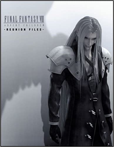 Final Fantasy VII Advent Children - Reunion Files -