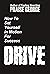 Drive: How To Set Yourself In Motion For Success