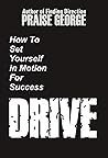 Drive: How To Set Yourself In Motion For Success