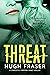 Threat by Hugh    Fraser