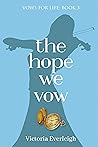 The Hope We Vow (Vows for Life #3) The Hope We Vow (Vows for Life #3)