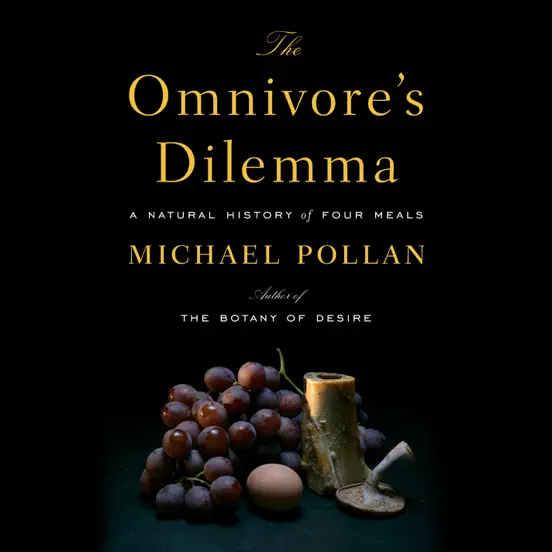 The Omnivore's Dilemma: A Natural History of Four Meals