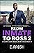 From Inmate To Boss: A MUST...