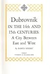 Dubrovnik in the 14th and 15th centuries: A city between East and West (The Centers of civilization series)