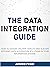 The Data Integration Guide:...