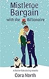 Mistletoe Bargain with the Billionaire by Cora North