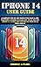 IPHONE 14 USER GUIDE: A Complete Step By Step Instruction Manual for Beginners & Seniors to Learn How to Use the New iPhone 14, 14 Plus, Pro And Pro Max ... (Apple Device Manuals by Clark Book 5)