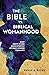 The Bible vs. Biblical Womanhood: How God's Word Consistently Affirms Gender Equality