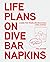 Life Plans on Dive Bar Napkins by Paul Manser