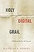 Holy Digital Grail: A Medieval Book on the Internet (Text Technologies)