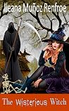 The Wisterious Witch by Ileana Muñoz Renfroe The Wisterious Witch by Ileana Muñoz Renfroe