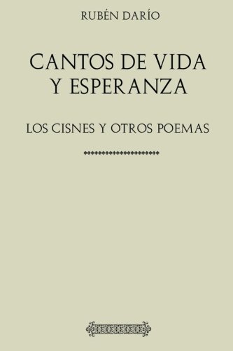 Colección Rubén Darío. Cantos de vida y esperanza, los cisnes y otros poemas (Spanish Edition)