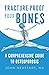Fracture-Proof Your Bones: A Comprehensive Guide to Osteoporosis