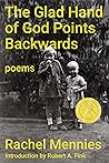 The Glad Hand of God Points Backwards: Poems (Walt McDonald First-Book Series in Poetry)