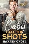 Baby Call the Shots (Agents of HEAT #2)