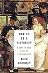 How to Be a Victorian by Ruth Goodman