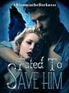 Fated to Save Him