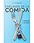 Esclavos de la comida : ¡Libérate y sé feliz!