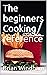 The beginners Cooking reference : Learning how to cook