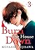 Burn the House Down 3