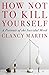 How Not to Kill Yourself: A Portrait of the Suicidal Mind