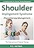 Shoulder Impingement Syndrome Physiotherapy Management by Adil Malik