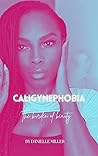 Caligynephobia : ...