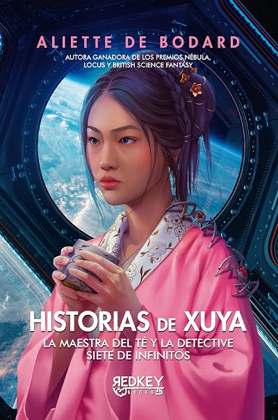 Portada de Historias de Xuya. La maestra del té y la detective. Siete de infinitos, de Aliette de Bodard