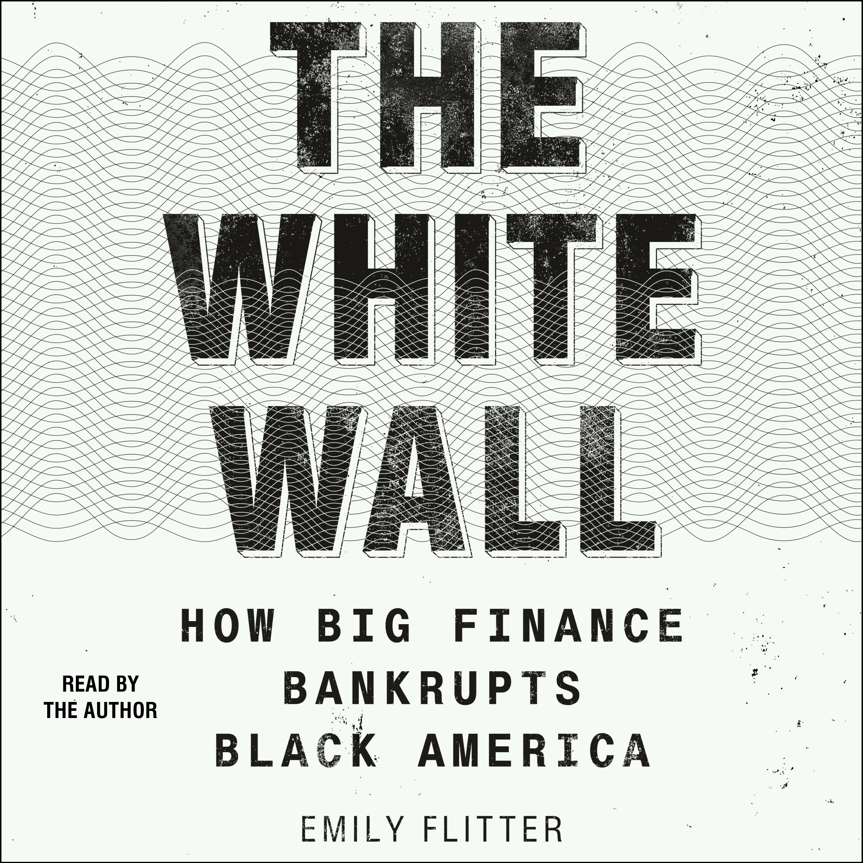The White Wall: How Big Finance Bankrupts Black America (Audiobook)