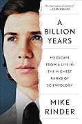 A Billion Years: My Escape From a Life in the Highest Ranks of Scientology