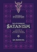 The Little Book of Satanism: A Guide to Satanic History, Culture, and Wisdom