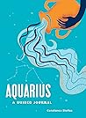 Aquarius: A Guided Journal: A Celestial Guide to Recording Your Cosmic Aquarius Journey (Astrological Journals)