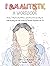 I Am Autistic: A Workbook: Sensory Tools, Practical Advice, and Interactive Journaling for Understanding Life with Autism (By Someone Diagnosed with It)