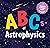 ABCs of Astrophysics: A Sci...