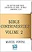 Bible Controversies - Volume 2: You better know these controversies here, of what somewhere else!