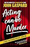 Acting Can Be Murder