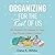 Organizing for the Rest of Us: 100 Realistic Strategies to Keep Any House Under Control