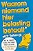 Waarom niemand hier belasting betaalt - behalve jij: Hoe miljonairs en multinationals profiteren van belastingparadijs nederland (Dutch Edition)