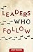 Leaders Who Follow by Andy Mason