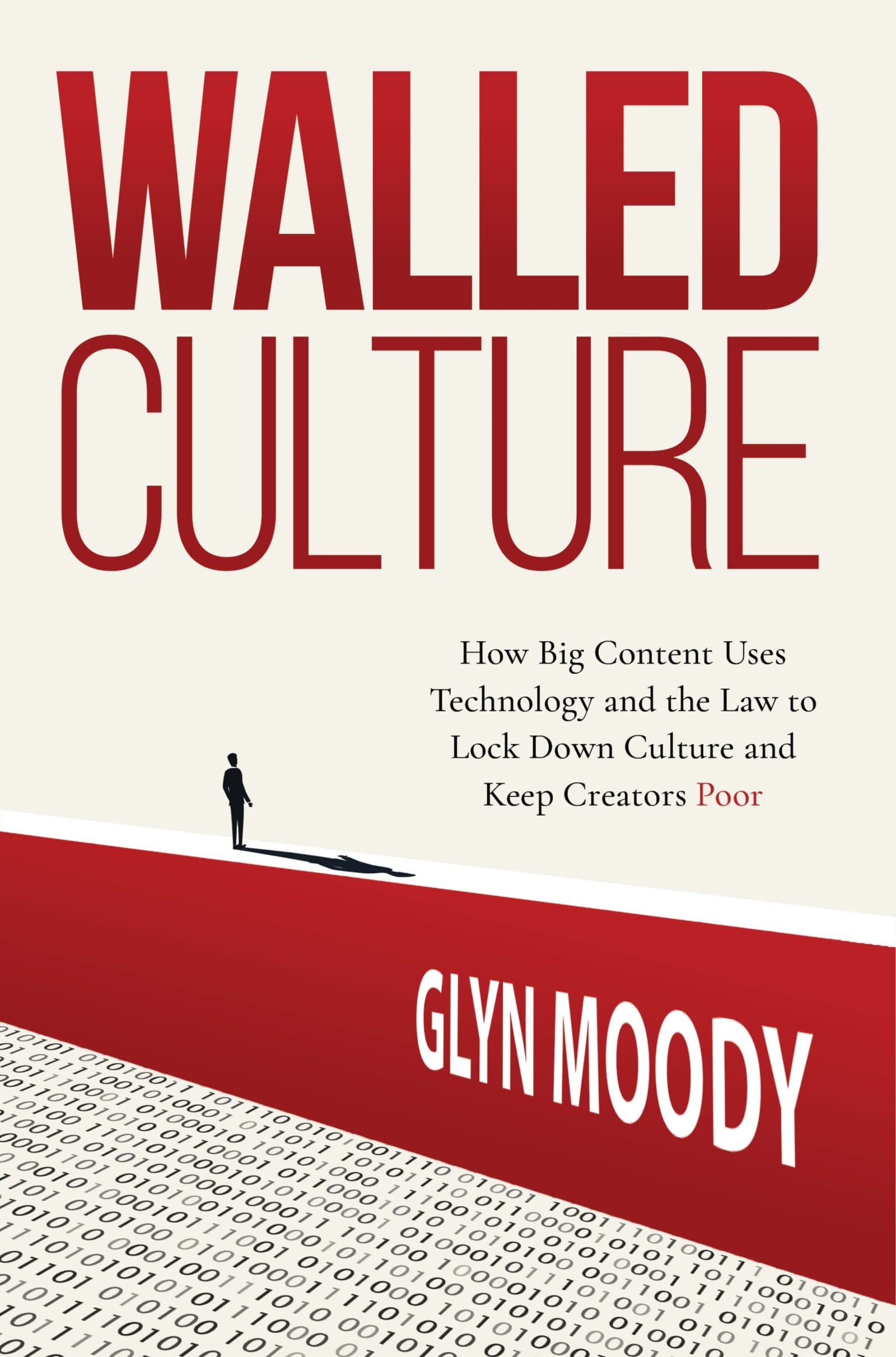 Walled Culture: How Big Content Uses Technology and the Law to Lock Down Culture and Keep Creators Poor (Kindle Edition)