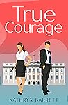 True Courage by Kathryn Barrett