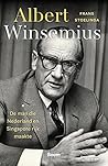 Albert Winsemius: De man die Nederland en Singapore rijk maakte Albert Winsemius: De man die Nederland en Singapore rijk maakte